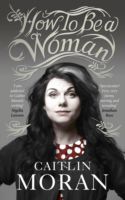 How to be a Woman Paperback