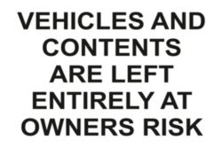 Warning Sign Vehicles And Contents Are Left Entirely At Owners Risk 2mm Acrylic 400 x 100 mm